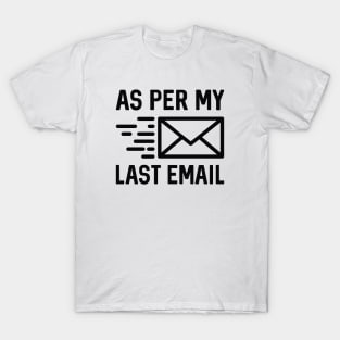 As Per My Last Email T-Shirt